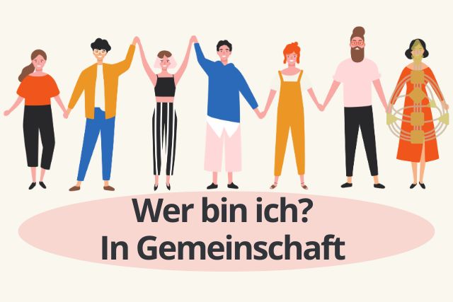 Wer bin ich - in Gemeinschaft?